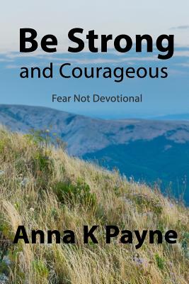 Be Strong and Courageous