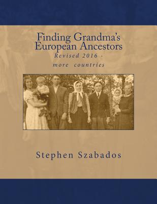 Finding Grandma's European Ancestors Revised 2016 - more countries