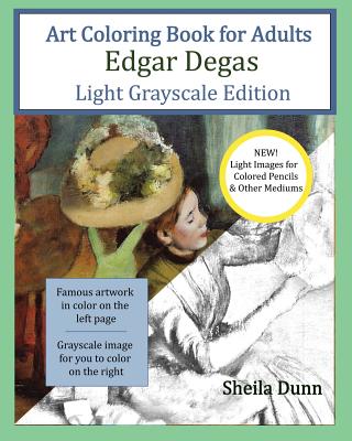 Art Coloring Book for Adults Edgar Degas: Light Grayscale Edition