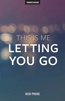 This Is Me Letting You Go