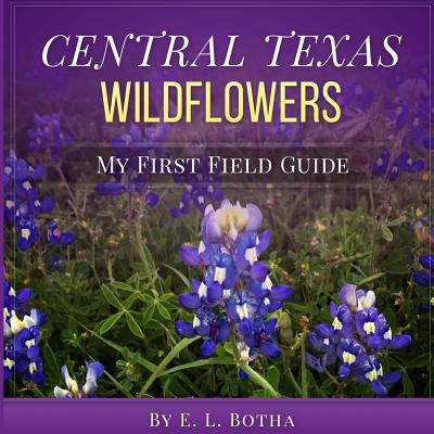 Central Texas Wildflowers: A Baby's First Field Guide Book (My First Field Guide)