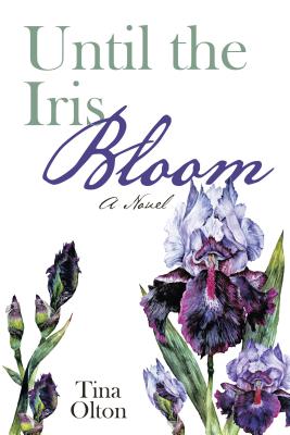 Until the Iris Bloom Olton, Tina