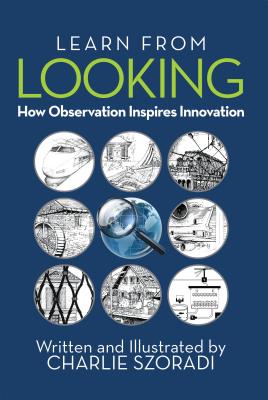 Learn from Looking: How Observation Inspires Innovation