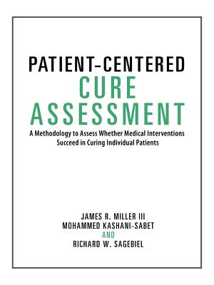 Patient-Centered Cure Assessment: A Methodology to Assess Whether Medical Interventions Succeed in Curing Individual Patients Image for Patient-Centered Cure Assessment: A Methodology to Assess Whether Medical Interventions Succeed in Curing Individual Patients