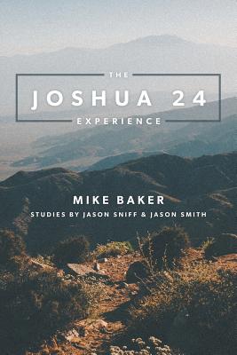 The Joshua 24 Experience [Paperback] Baker, Mike