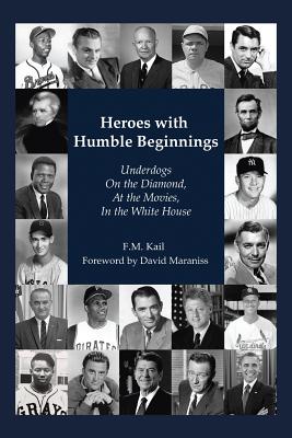 Heroes with Humble Beginnings: Underdogs On the Diamond, At the Movies, In the White House