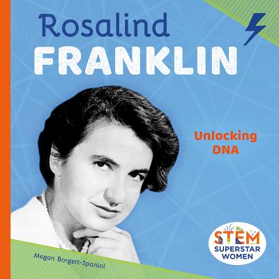 Image for Rosalind Franklin: Unlocking DNA (Stem Superstar Women) Rosalind Franklin: Unlocking DNA (Stem Superstar Women)