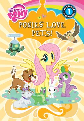 Ponies Love Pets! (My Little Pony: Passport to Reading, Level 1)