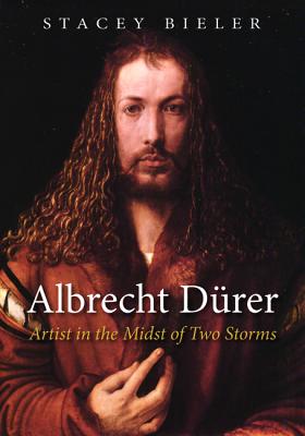 Albrecht Drer: Artist in the Midst of Two Storms