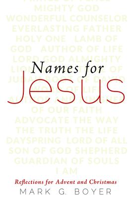 Names for Jesus: Reflections for Advent and Christmas