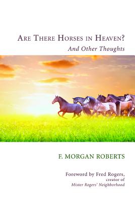 Are There Horses in Heaven: And Other Thoughts