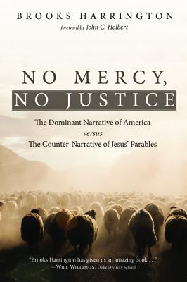 No Mercy, No Justice: The Dominant Narrative of America versus the Counter-Narrative of Jesus Parables