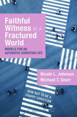 Faithful Witness in a Fractured World: Models for an Authentic Christian Life