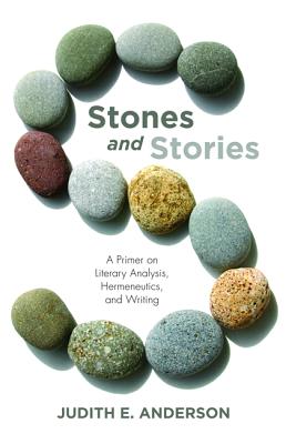 Image for Stones and Stories: A Primer on Literary Analysis, Hermeneutics, and Writing