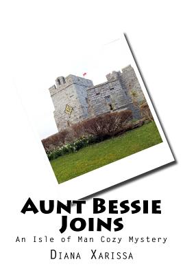 Aunt Bessie Joins (An Isle of Man Cozy Mystery)