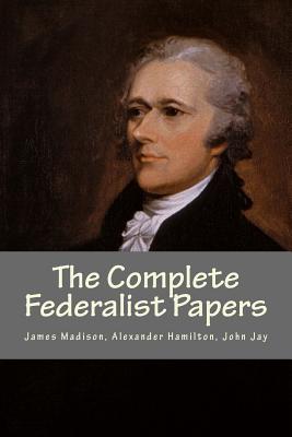 Complete Federalist Papers