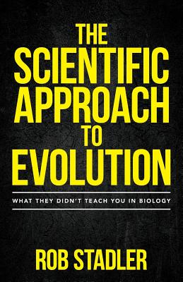The Scientific Approach to Evolution: What They Didn't Teach You in Biology