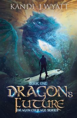 Dragon's Future (Dragon Courage)