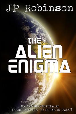 Alien Enigma: Extraterrestrials: Science Fiction or Science Fact