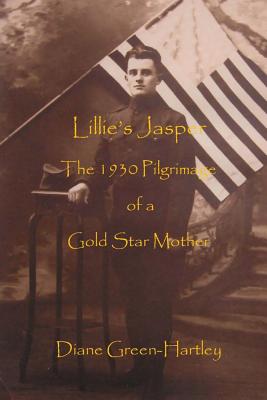 Lillie's Jasper: The 1930 Pilgrimage of a Gold Star Mother