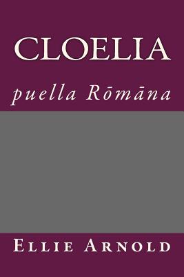Cloelia: puella Romana (Latin Edition)