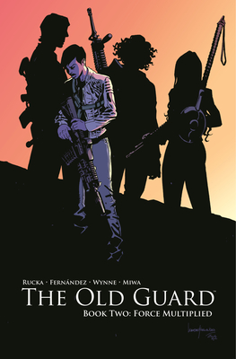 Old Guard Book Two: Force Multiplied