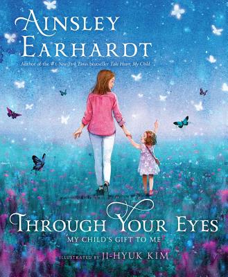 Image for THROUGH YOUR EYES: MY CHILD'S GIFT TO ME