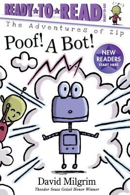 Image for Poof! A Bot!: Ready-to-Read Ready-to-Go! (The Adventures of Zip) Poof! A Bot!: Ready-to-Read Ready-to-Go! (The Adventures of Zip)
