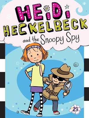Image for Heidi Heckelbeck and the Snoopy Spy (23) Heidi Heckelbeck and the Snoopy Spy (23)
