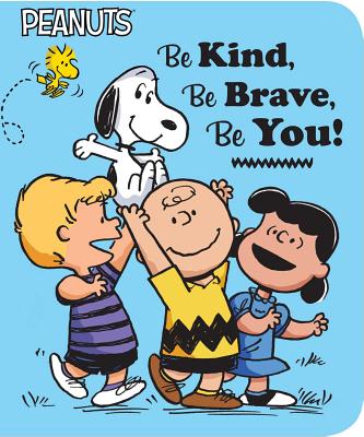 Image for Be Kind, Be Brave, Be You! (Peanuts) Be Kind, Be Brave, Be You! (Peanuts)