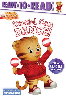 Daniel Can Dance: Ready-to-Read Ready-to-Go! (Daniel Tiger's Neighborhood)