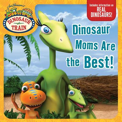 Image for Dinosaur Moms Are the Best! (Dinosaur Train) Dinosaur Moms Are the Best! (Dinosaur Train)