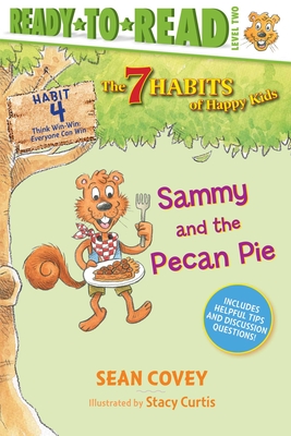 Sammy and the Pecan Pie: Habit 4 (Ready-to-Read Level 2) (4) (The 7 Habits of Happy Kids)