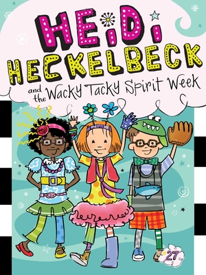 Image for Heidi Heckelbeck and the Wacky Tacky Spirit Week (27) Heidi Heckelbeck and the Wacky Tacky Spirit Week (27)