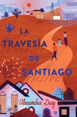 Image for La travesa de Santiago (Santiago's Road Home) (Spanish Edition) La travesa de Santiago (Santiago's Road Home) (Spanish Edition)