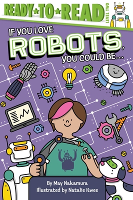If You Love Robots, You Could Be.: Ready-to-Read Level 2