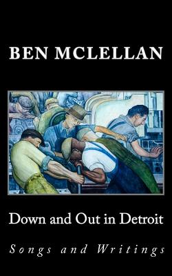 Down and Out in Detroit: Songs and Writings