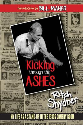 Kicking Through the Ashes: My Life as a Stand-Up in the 1980s Comedy Boom