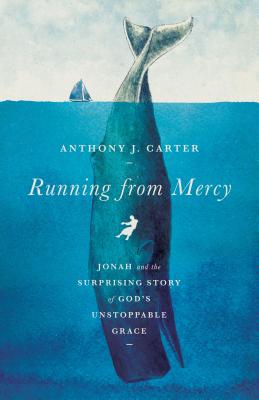 Running from Mercy: Jonah and the Surprising Story of God's Unstoppable Grace Image for Running from Mercy: Jonah and the Surprising Story of God's Unstoppable Grace