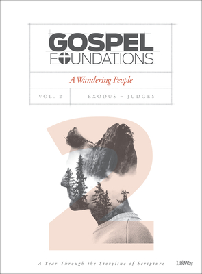 Image for Gospel Foundations - Volume 2 - Bible Study Book: A Wandering People (Gospel Project (Tgp))