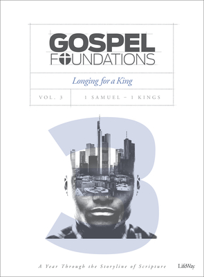 Image for Gospel Foundations - Volume 3 - Bible Study Book: Longing for a King (Gospel Project (Tgp))