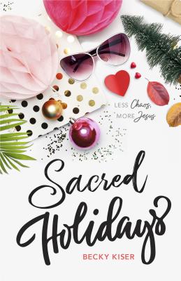 Sacred Holidays: Less Chaos, More Jesus