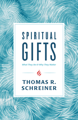 Image for Spiritual Gifts: What They Are and Why They Matter
