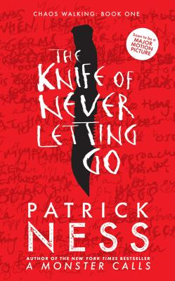 Knife Of Never Letting Go: Chaos Walking, Book One
