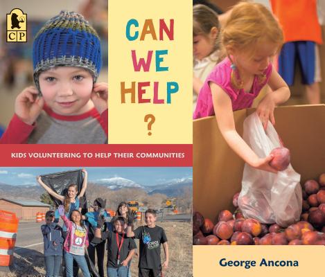 Image for Can We Help: Kids Volunteering to Help Their Communities Can We Help: Kids Volunteering to Help Their Communities