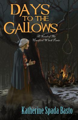 Days to the Gallows: A Novel of the Hartford Witch Panic