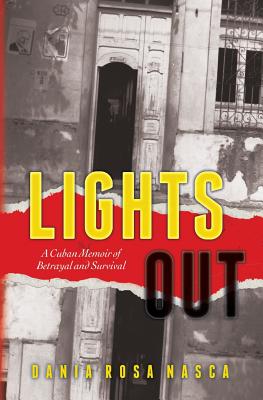 Lights Out: A Cuban Memoir of Betrayal and Survival