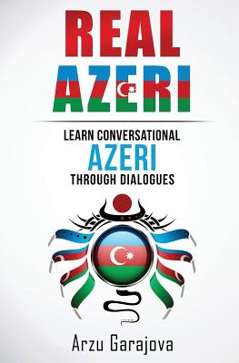 Real Azeri: Learn Conversational Azeri Through Dialogues (Real Language)