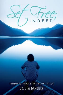 Set Free, Indeed: Finding Peace without Pills