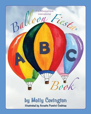 Image for The Albuquerque International Balloon Fiesta ABC Book The Albuquerque International Balloon Fiesta ABC Book
